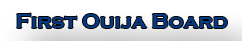 First Ouija Board